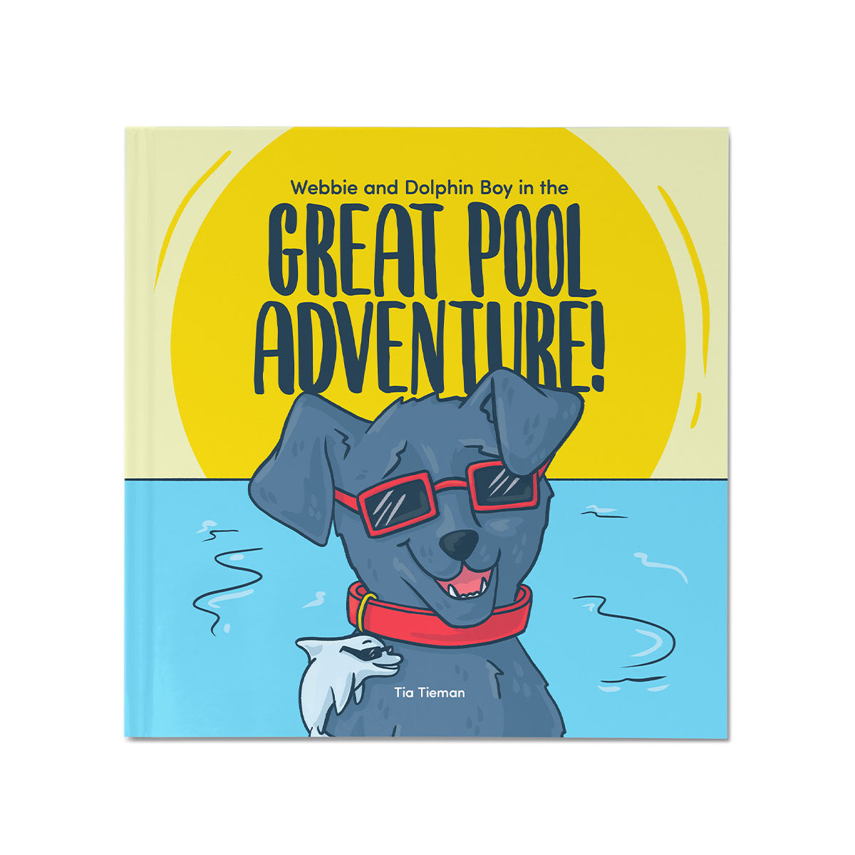 Illustrated book cover showing a dog with red sunglasses and a dolphin on his collar in a pool, with the title “Webbie and Dolphin Boy in the Great Pool Adventure!” and a yellow sun in the background.