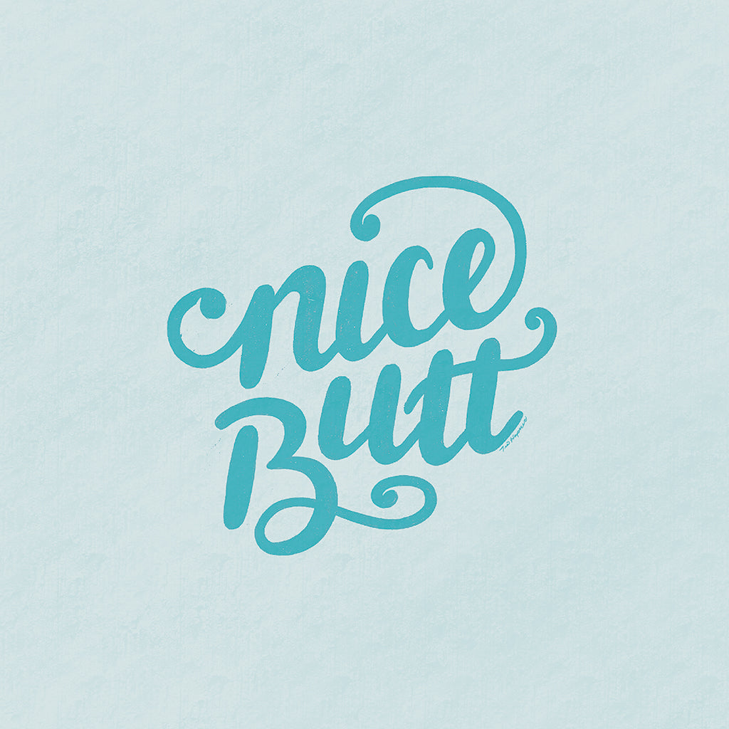 12"x12" art print with hand-lettered words "nice butt"